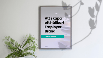 7 sätt - Att skapa  ett hållbart Employer Brand